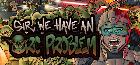 Sir We Have an Orc Problem